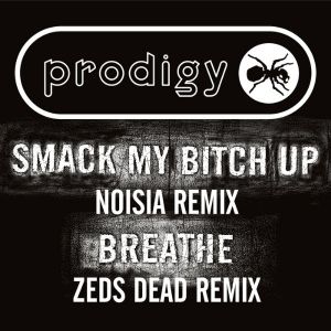 Smack My Bitch Up (Noisia remix) / Breathe (Zeds Dead remix) (Single)