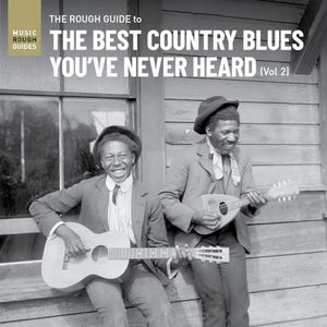 The Rough Guide to the Best Country Blues You’ve Never Heard (Vol. 2)