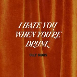 I Hate You When You’re Drunk (Single)