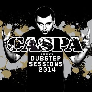 Caspa Presents Dubstep Sessions 2014