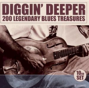 Diggin’ Deeper – 200 Legendary Blues Treasures