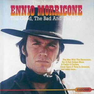 The Good, the Bad and the Ugly: The Music of Ennio Morricone
