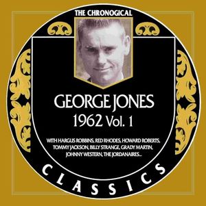 The Chronogical Classics: George Jones 1962, Vol.1