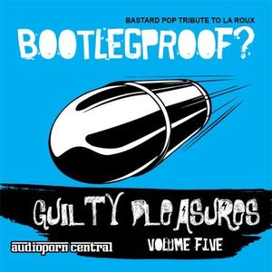 Guilty Pleasures, Volume Five: Bootlegproof: Bastard Pop Tribute to La Roux
