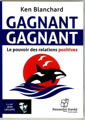 Gagnant - Gagnant : pouvoir des relations positives - 1 CD audio