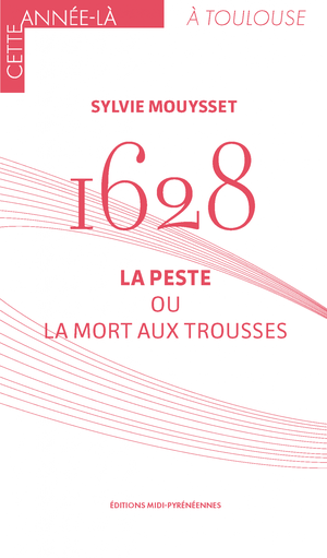 1628 : la peste ou la mort aux trousses