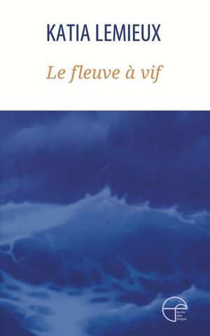 Le fleuve à vif