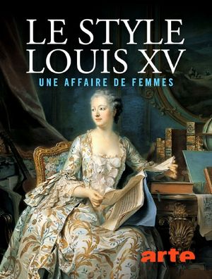 Le style Louis XV - Une affaire de femmes