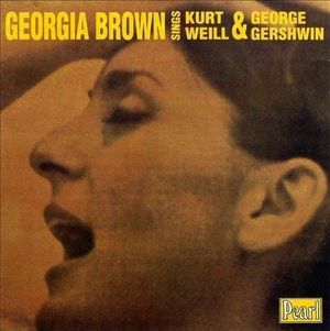 Georgia Brown Sings Kurt Weill & George Gershwin
