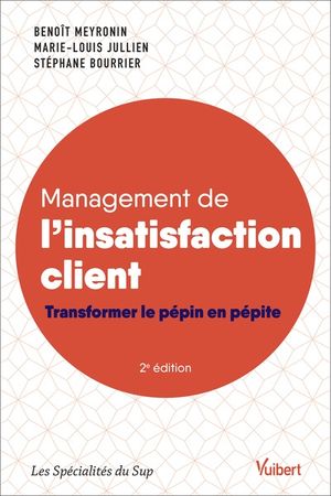 Management de l'insatisfaction client : transformer le pépin en pépite