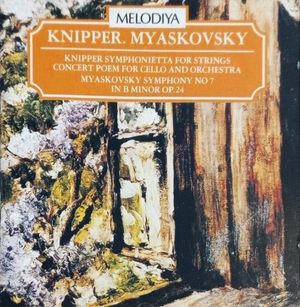 Knipper: Symphonietta for Strings / Concert Poem for Cello and Orchestra / Myaskovsky Symphony No. 7 in B minor Op. 24