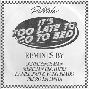 It’s Too Late to Go to Bed (remixes)