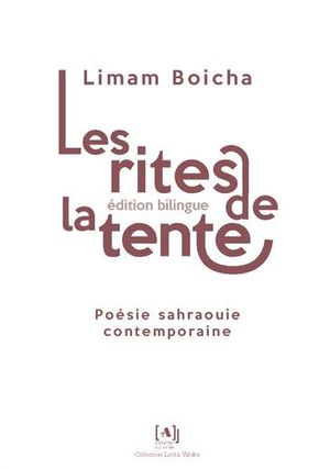 Les rites de la tente : poésie sahraouie contemporaine