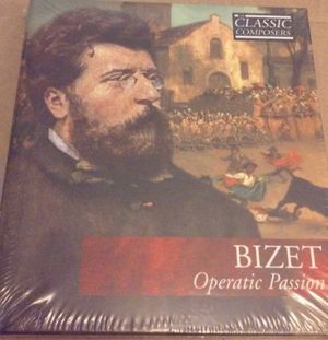 Bizet: Operatic Passion (Classic Composers: Late Romantic 5)