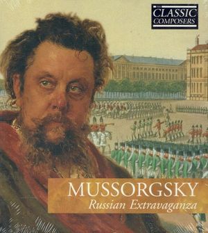 Mussorgsky: Russian Extravaganza (Classic Composers: Late Romantic 19)