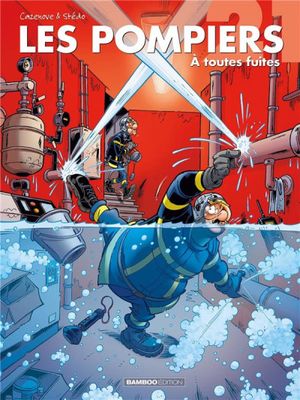 A toutes fuites - Les Pompiers, tome 21