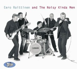 Eero Raittinen and the Noisy Kinda Men