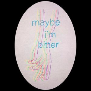 Maybe I’m Bitter (Single)