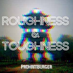 ROUGHNESS & TOUGHNESS