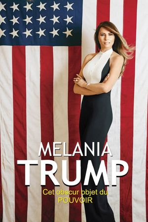Melania Trump - Cet obscur objet du pouvoir