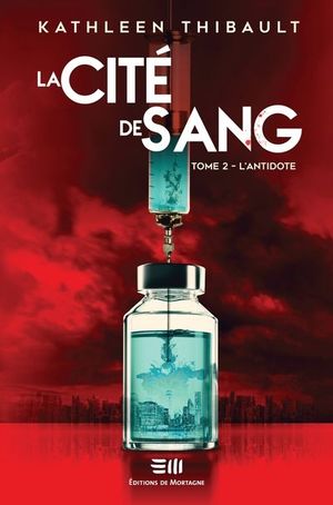 La cité de sang. Vol. 2. L'antidote
