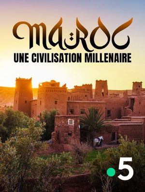 Maroc, une civilisation millénaire