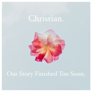 Our Story Finished Too Soon.