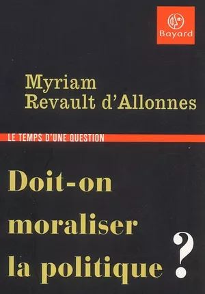 Doit-on moraliser la politique ?