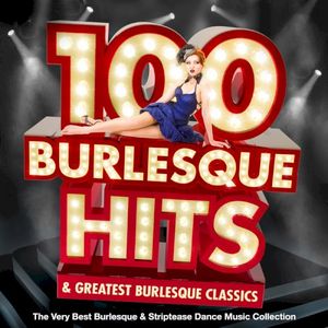 100 Burlesque Hits & Greatest Burlesque Classics
