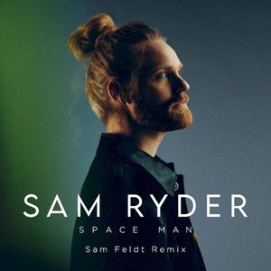 SPACE MAN (Sam Feldt remix)