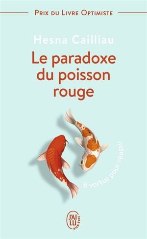 Le paradoxe du poisson rouge : 8 vertus pour réussir