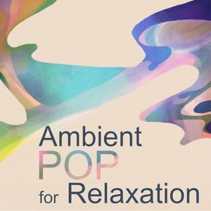 Ambient Pop for Relaxation