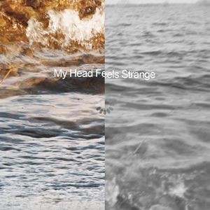 My Head Feels Strange (Single)