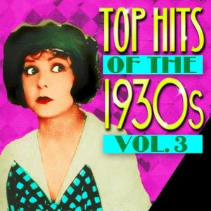 Top Hits of the 1930s, Vol. 3