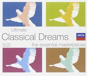 Ultimate Classical Dreams: The Essential Masterpieces
