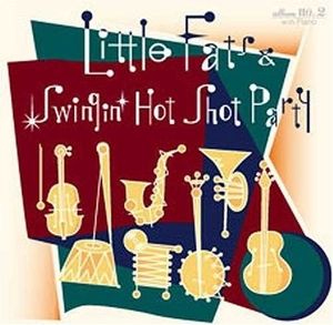 Little Fats & Swingin’ Hot Shot Party