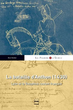 La bataille d'Anthon (1430) : Lyon et le Dauphiné restent français
