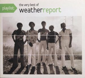 Playlist: The Very Best Of Weather Report