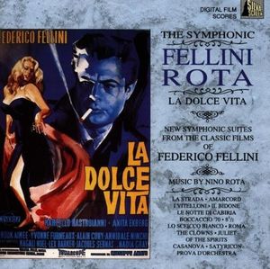 The Symphonic Fellini/Rota — La dolce vita: New Symphonic Suites from the Classic Films of Federico Fellini
