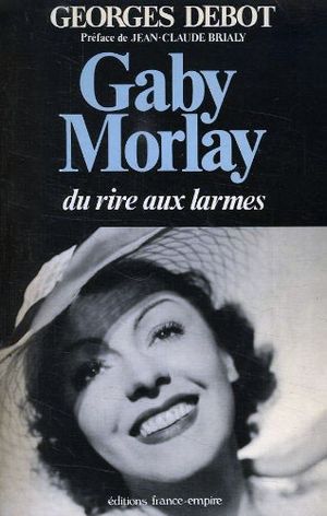 Gaby Morlay: Du rire aux larmes