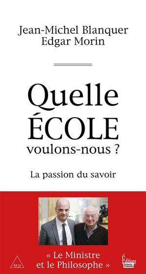 Quelle école voulons-nous ? : la passion du savoir