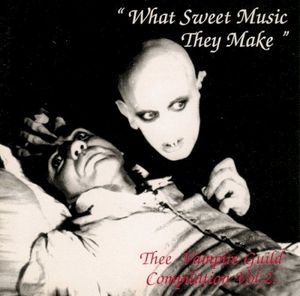 What Sweet Music They Make – Thee Vampire Guild Compilation, Volume 2