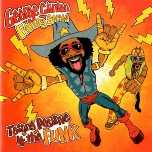 George Clinton Family Series, Part 4: Testing Positive 4 the Funk