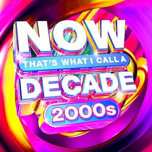 Now That's What I Call A Decade: 2000s