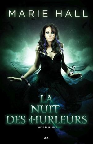 Nuits écarlates. Vol. 3. La nuit des hurleurs