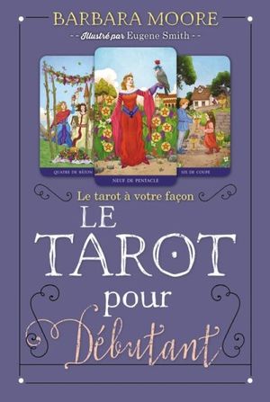 Le tarot pour débutant : tarot à votre façon