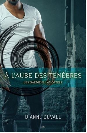 Les gardiens immortels. Vol. 1. À l'aube des ténèbres