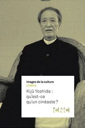 Kijû Yoshida - Qu'est-ce qu'un cinéaste ?