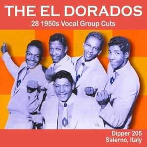 The El Dorados: 28 1950s Vocal Group Cuts