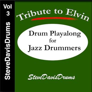 Tribute to Elvin: Drum Playalong for Jazz Drummers, Vol. 3